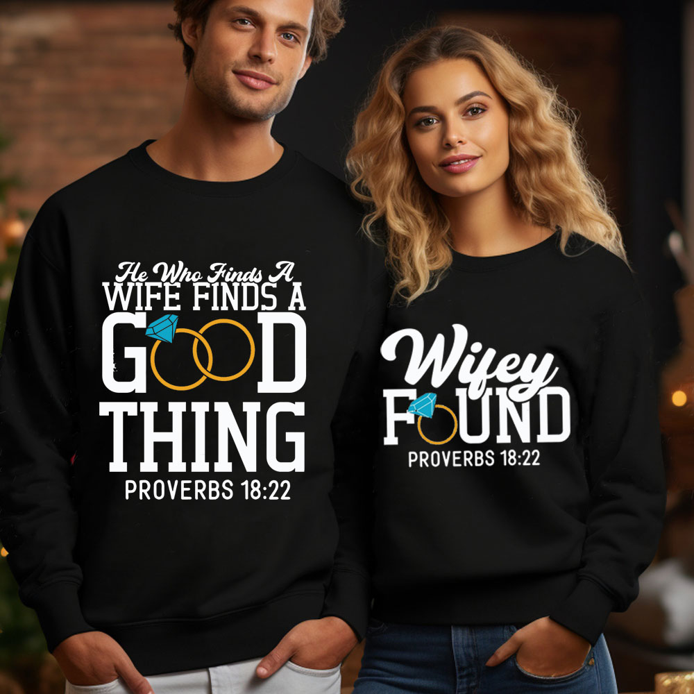 He Who Finds A Wife Finds A Good Thing His Good Thing Wifey Found Christian Couple Sweatshirt
