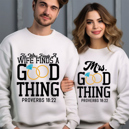He Who Finds A Wife Finds A Good Thing His Good Thing Wifey Found Christian Couple Sweatshirt