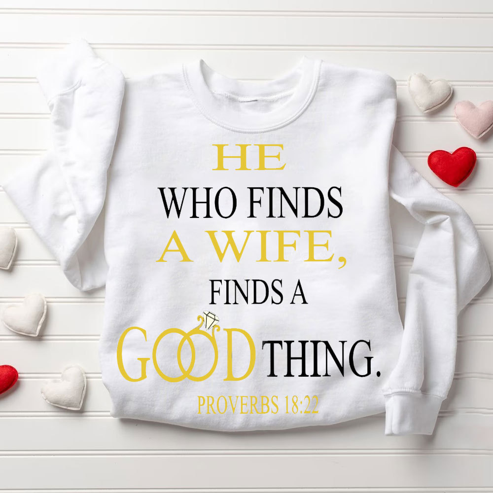 He Who Finds A Wife Finds A Good Thing His Good Thing Christian Couple Sweatshirt