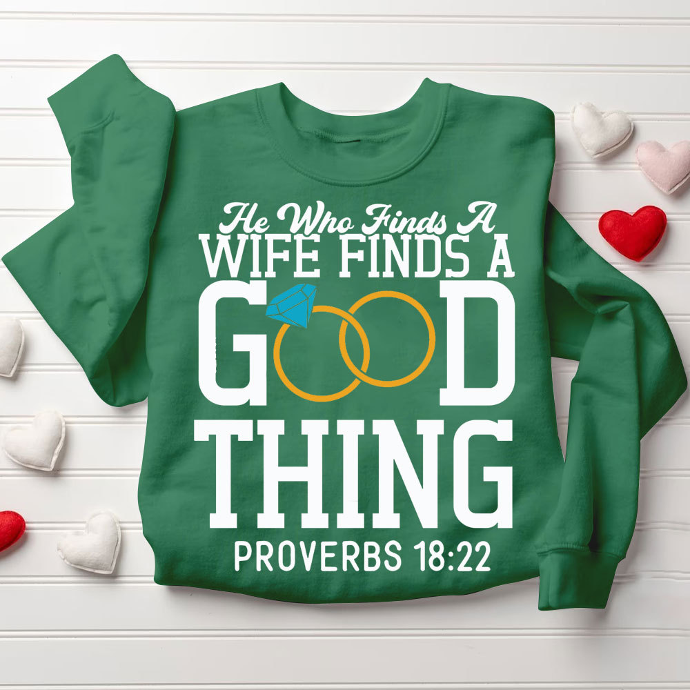 He Who Finds A Wife Finds A Good Thing His Good Thing Wifey Found Christian Couple Sweatshirt