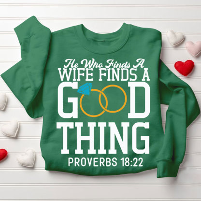 He Who Finds A Wife Finds A Good Thing His Good Thing Wifey Found Christian Couple Sweatshirt