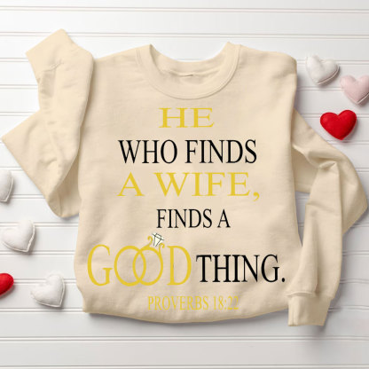 He Who Finds A Wife Finds A Good Thing His Good Thing Christian Couple Sweatshirt