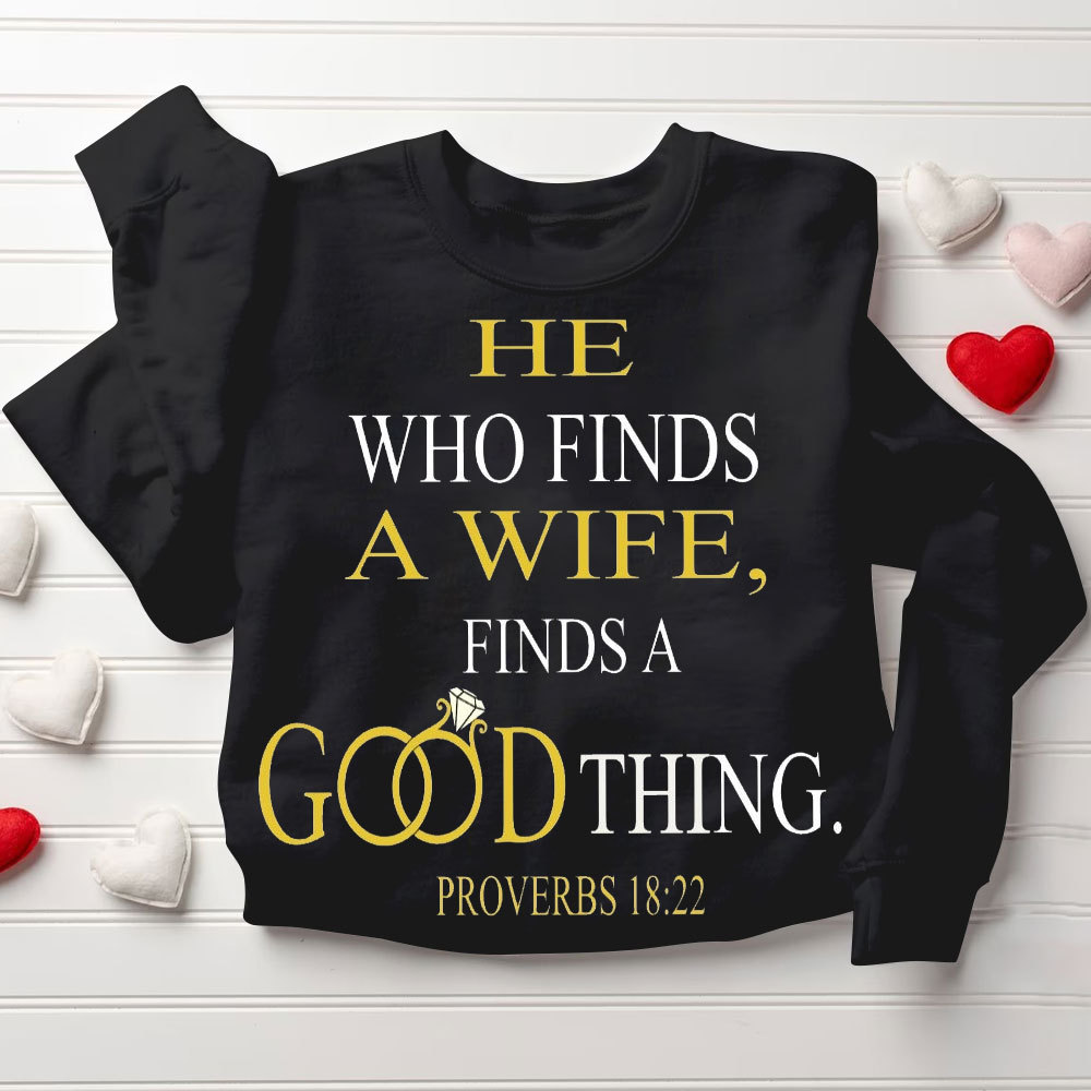 He Who Finds A Wife Finds A Good Thing His Good Thing Christian Couple Sweatshirt
