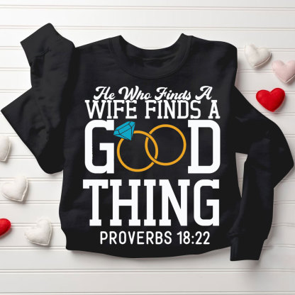 He Who Finds A Wife Finds A Good Thing His Good Thing Wifey Found Christian Couple Sweatshirt