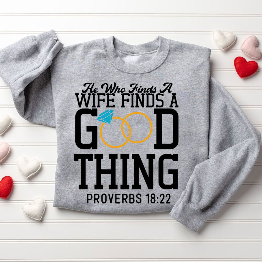 He Who Finds A Wife Finds A Good Thing His Good Thing Wifey Found Christian Couple Sweatshirt