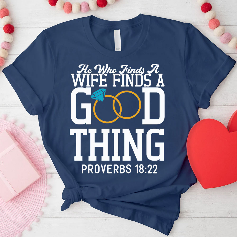 He Who Finds A Wife Finds A Good Thing His Good Thing Wifey Found Christian Couple T-shirt