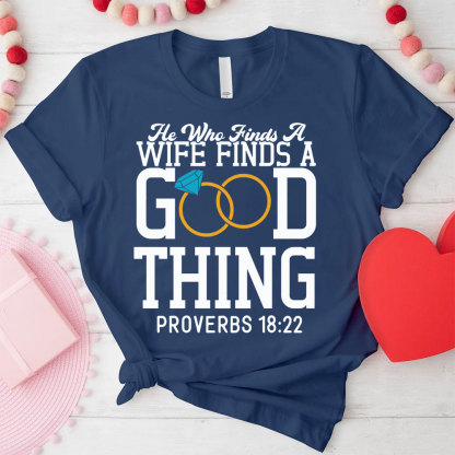 He Who Finds A Wife Finds A Good Thing His Good Thing Wifey Found Christian Couple T-shirt