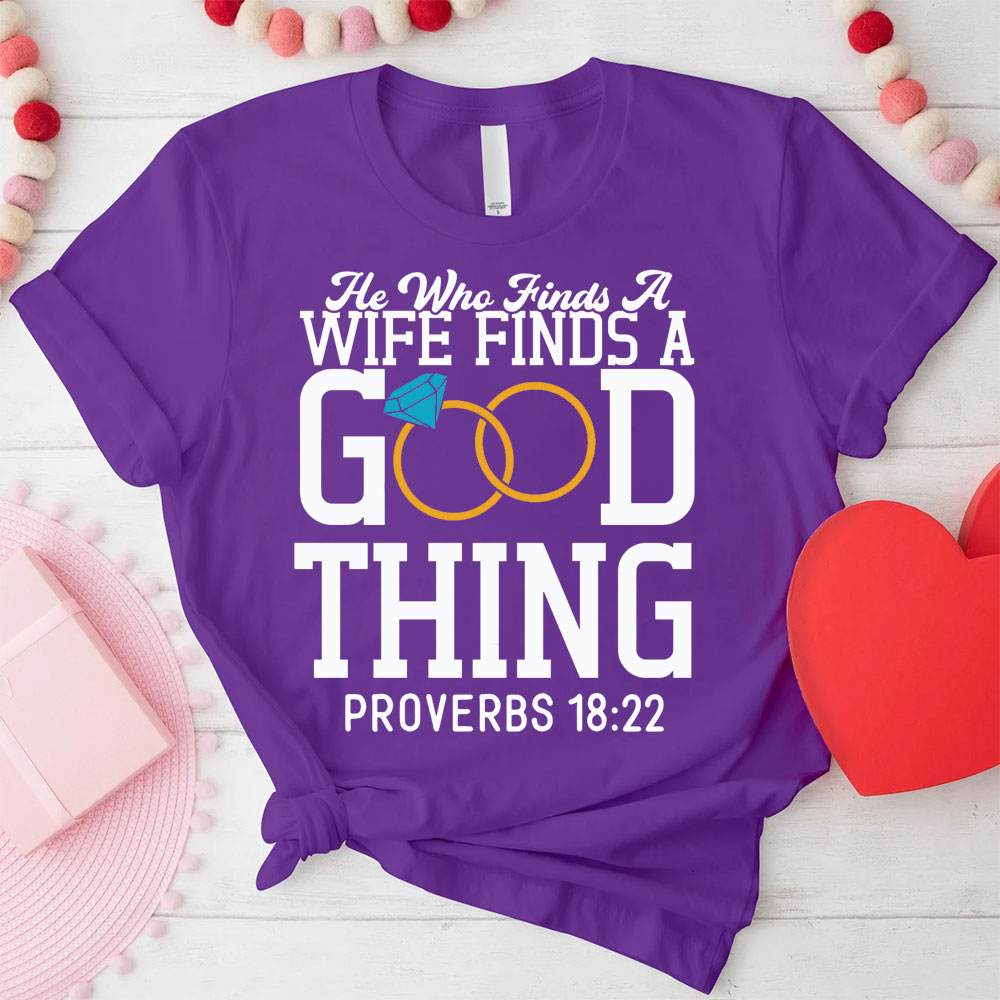 He Who Finds A Wife Finds A Good Thing His Good Thing Wifey Found Christian Couple T-shirt