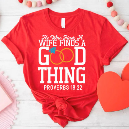 He Who Finds A Wife Finds A Good Thing His Good Thing Wifey Found Christian Couple T-shirt