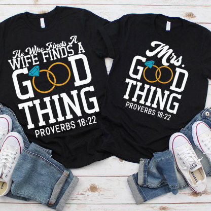He Who Finds A Wife Finds A Good Thing His Good Thing Wifey Found Christian Couple T-shirt