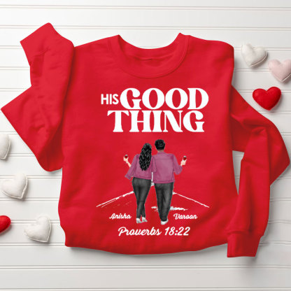 Personalized He Who Finds A Wife Finds A Good Things His Good Things Christian Couple Sweatshirt