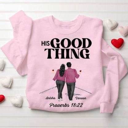Personalized He Who Finds A Wife Finds A Good Things His Good Things Christian Couple Sweatshirt