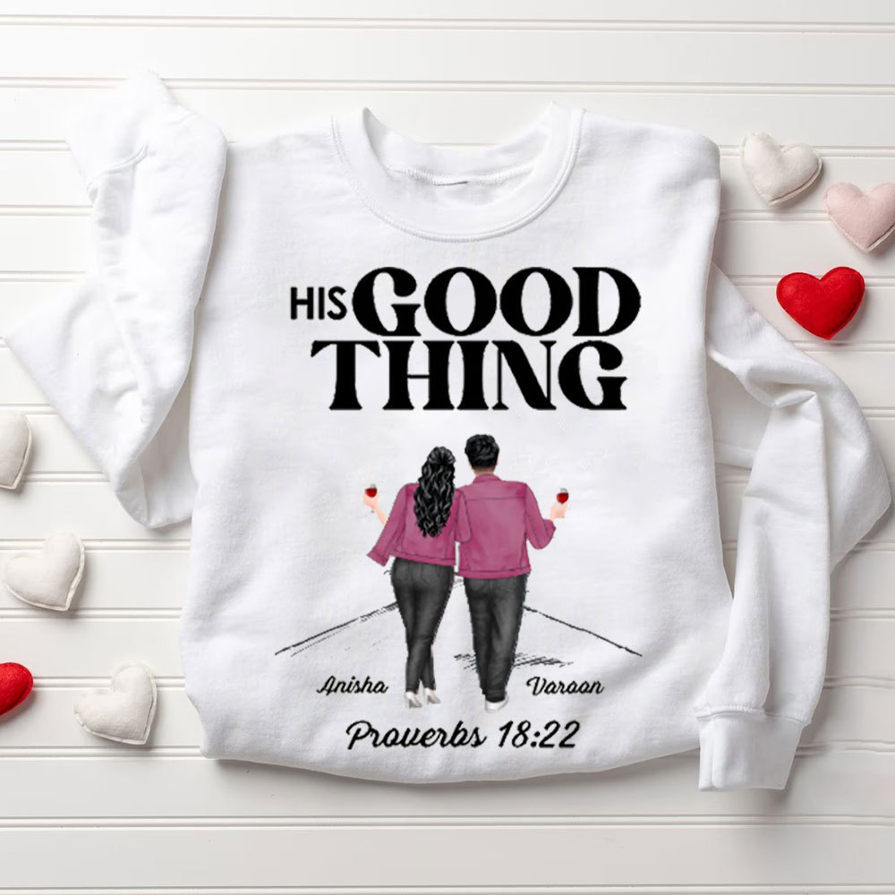 Personalized He Who Finds A Wife Finds A Good Things His Good Things Christian Couple Sweatshirt