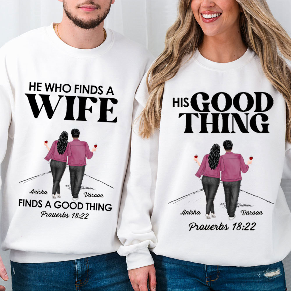 Personalized He Who Finds A Wife Finds A Good Things His Good Things Christian Couple Sweatshirt