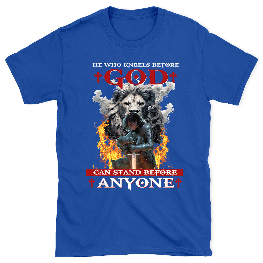 He Who Kneels Before God Christian T-Shirt