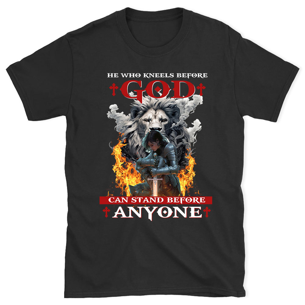 He Who Kneels Before God Christian T-Shirt