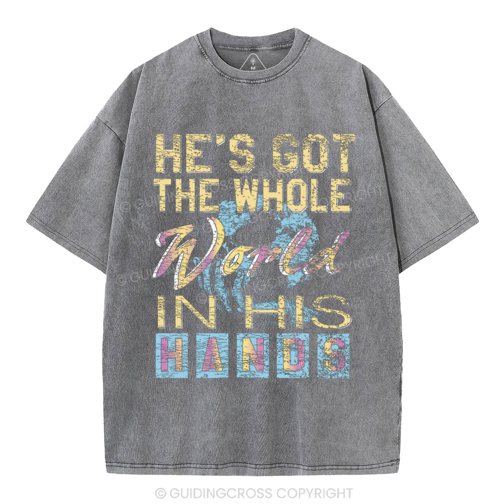 He's Got The Whole Word In His Hands Christian Washed T-Shirt