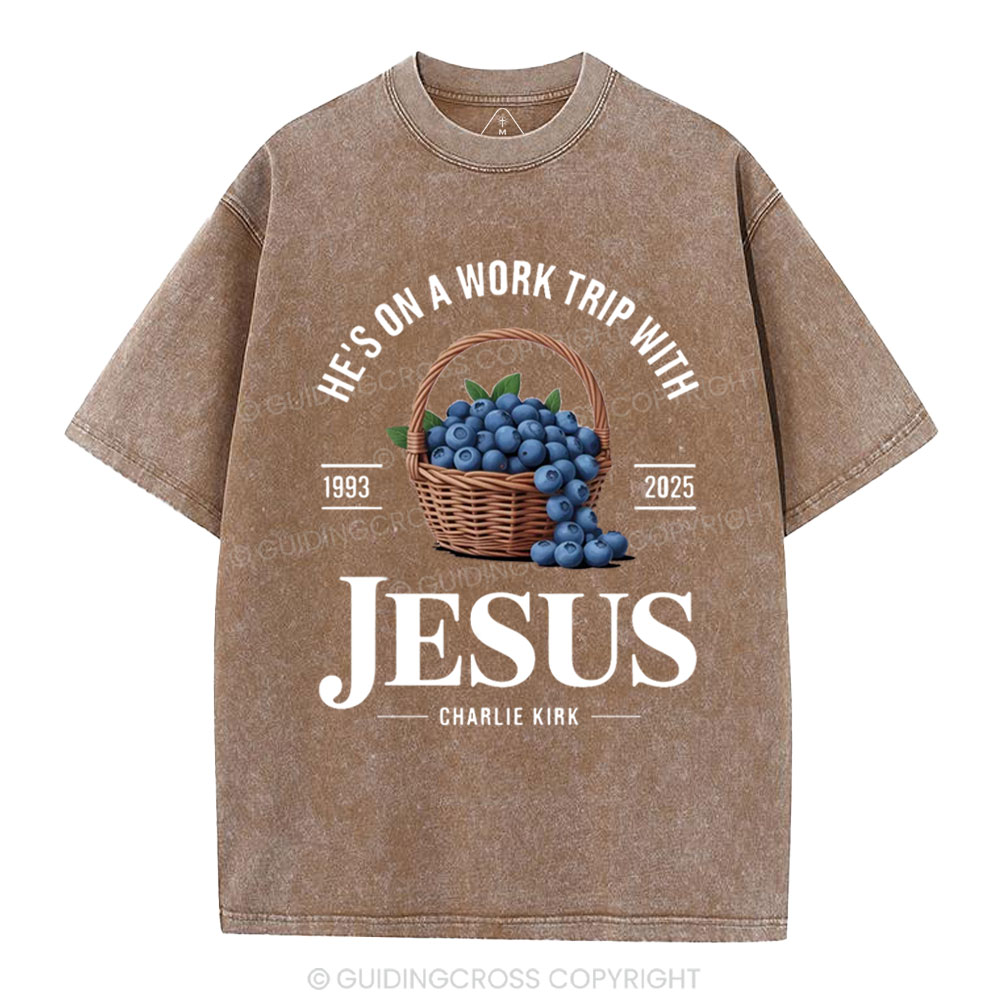 He's On A Work Trip With Jesus Christian Washed T-Shirt 