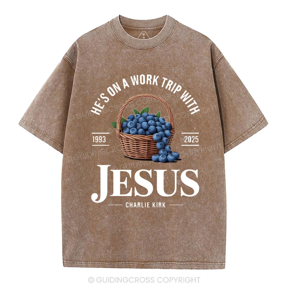 He's On A Work Trip With Jesus Christian Washed T-Shirt 
