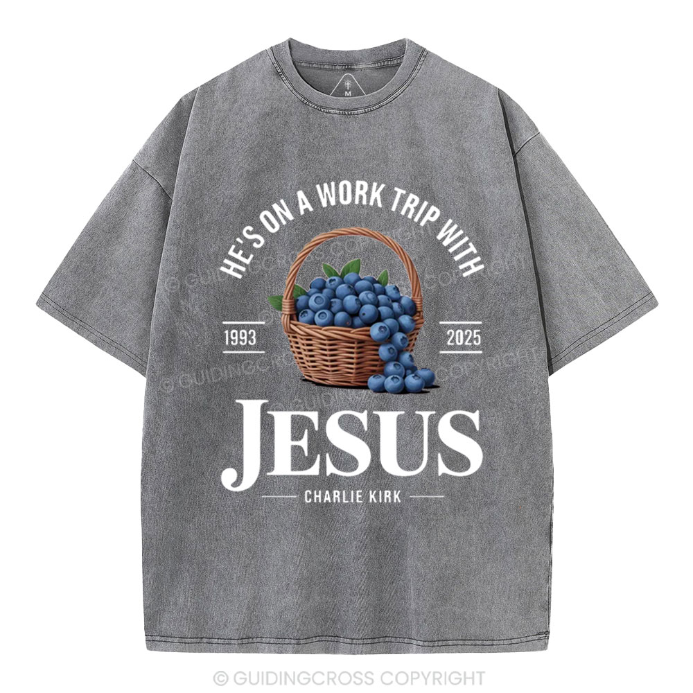 He's On A Work Trip With Jesus Christian Washed T-Shirt 