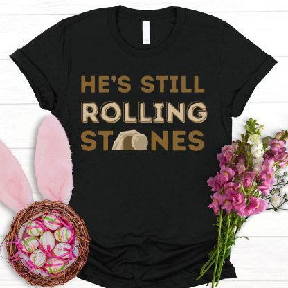 He's Still Rolling Stones Christian T-Shirt