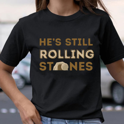He's Still Rolling Stones Christian T-Shirt