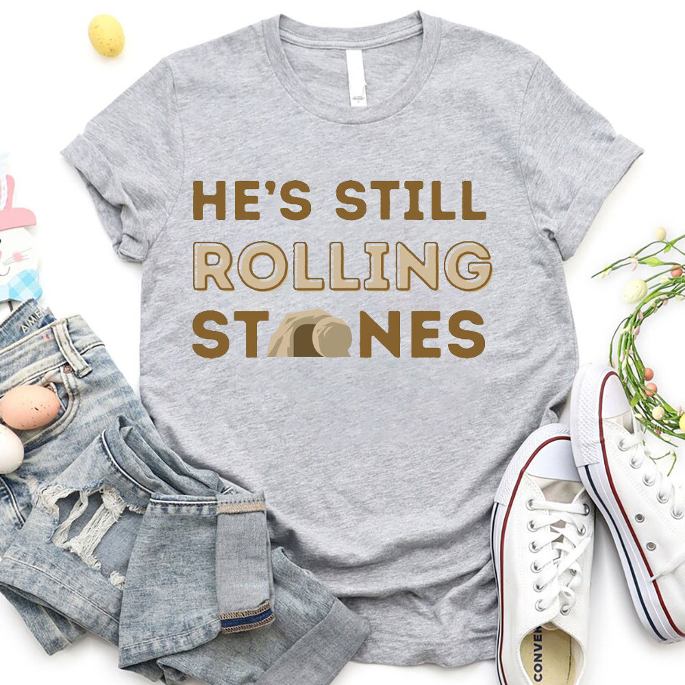 He's Still Rolling Stones Christian T-Shirt