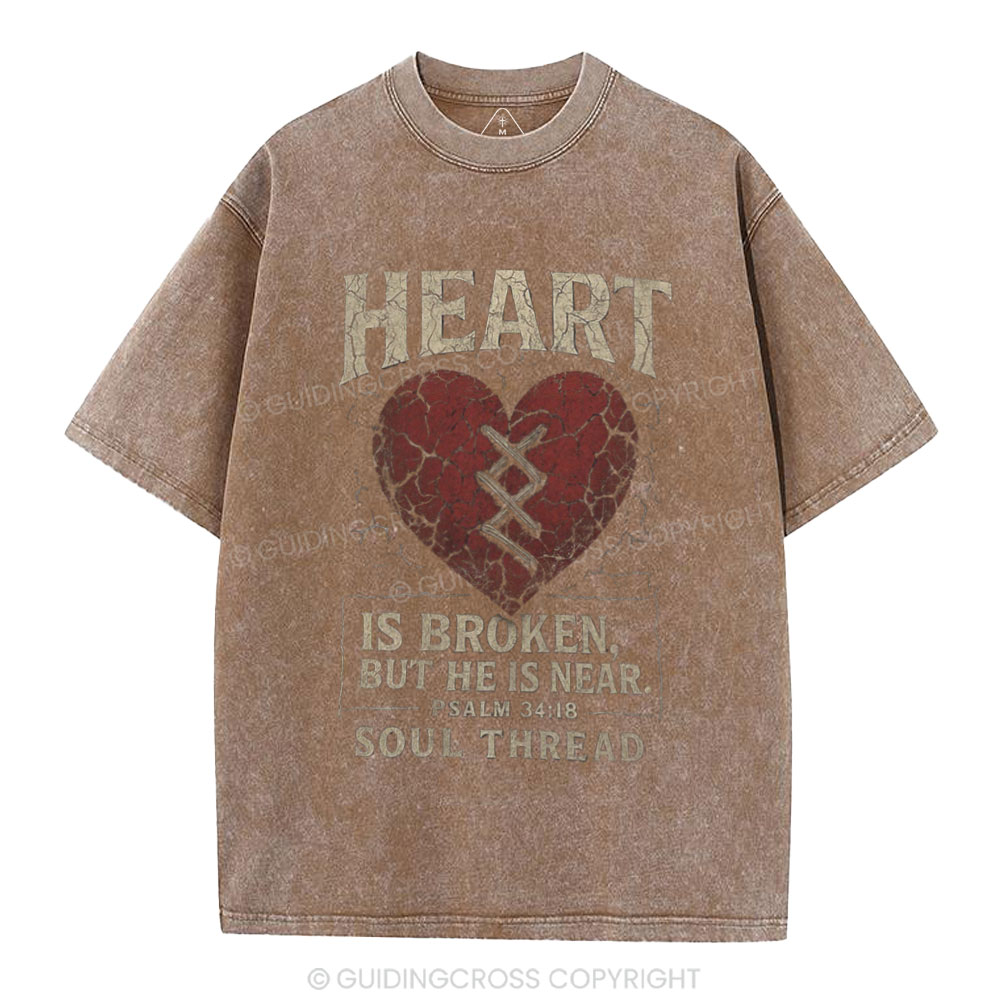 Heart Is Broken But He Is Near Christian Washed T-Shirt
