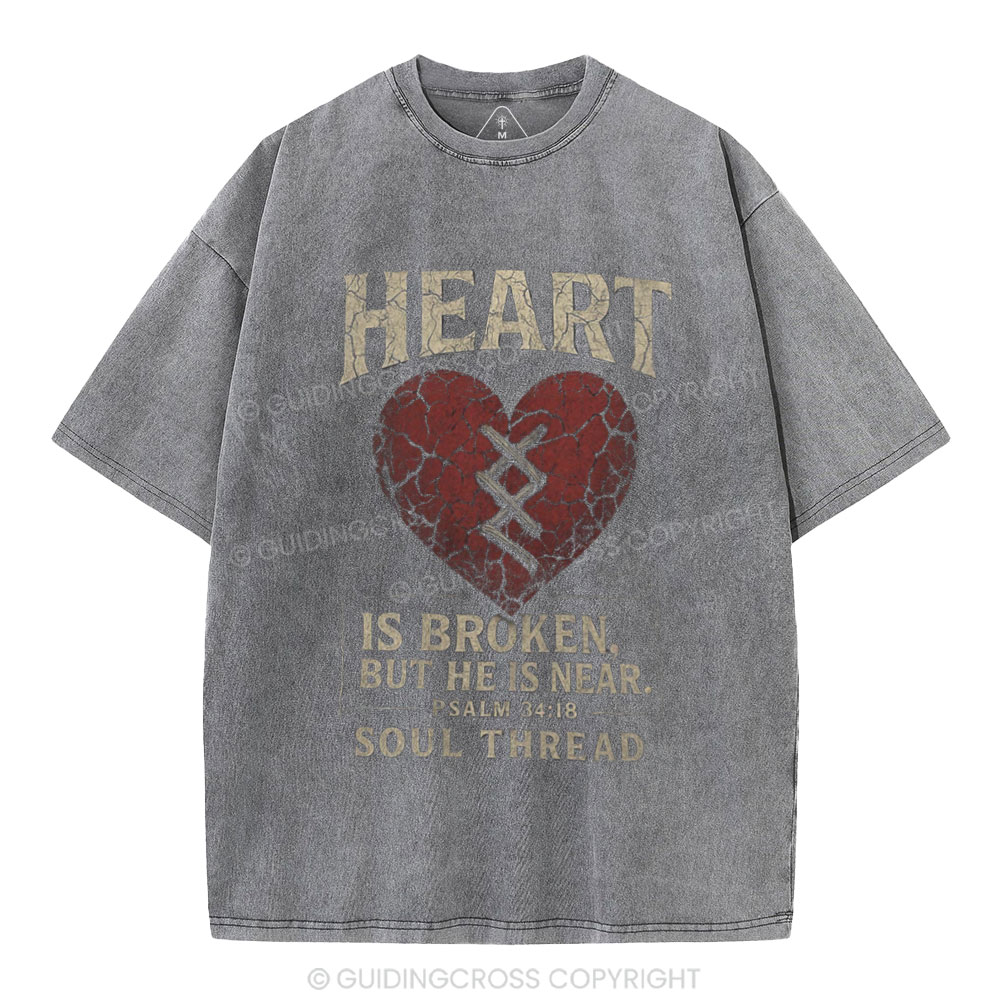 Heart Is Broken But He Is Near Christian Washed T-Shirt