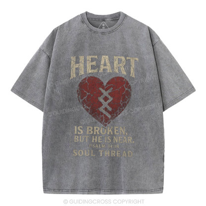 Heart Is Broken But He Is Near Christian Washed T-Shirt