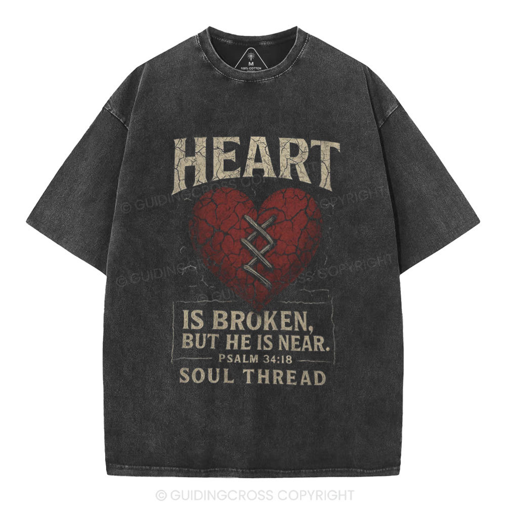 Heart Is Broken But He Is Near Christian Washed T-Shirt