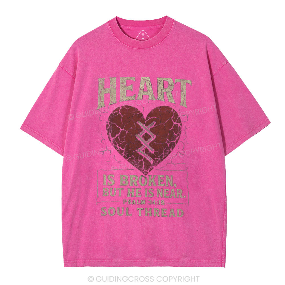 Heart Is Broken But He Is Near Christian Washed T-Shirt