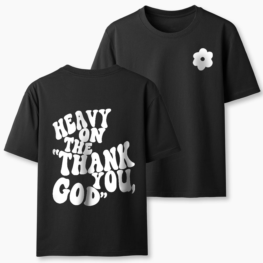Heavy On Thank You God Christian Classic T-Shirt