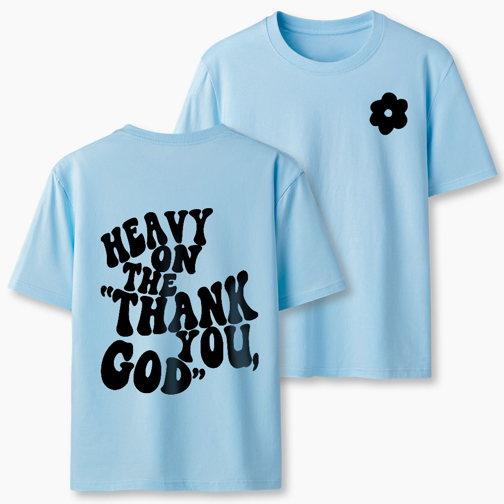 Heavy On Thank You God Christian Classic T-Shirt