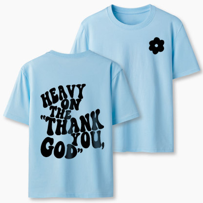 Heavy On Thank You God Christian Classic T-Shirt