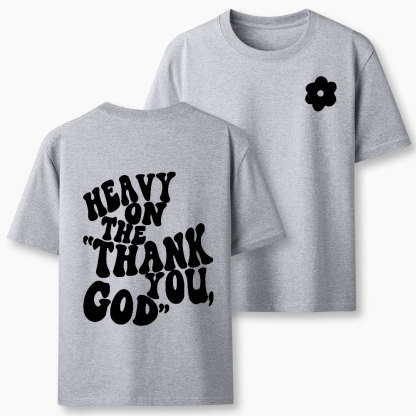 Heavy On Thank You God Christian Classic T-Shirt