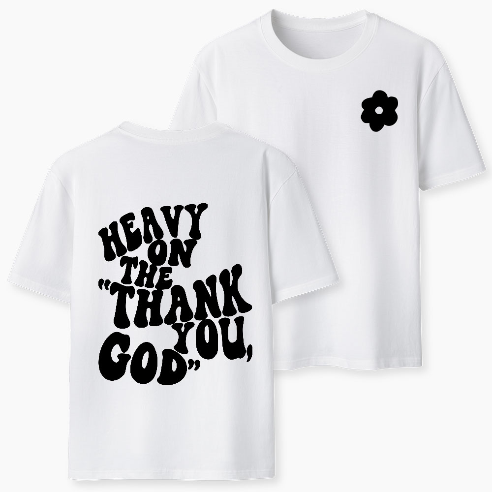 Heavy On Thank You God Christian Classic T-Shirt