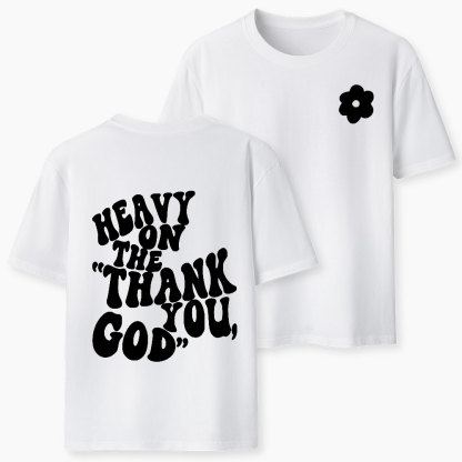 Heavy On Thank You God Christian Classic T-Shirt