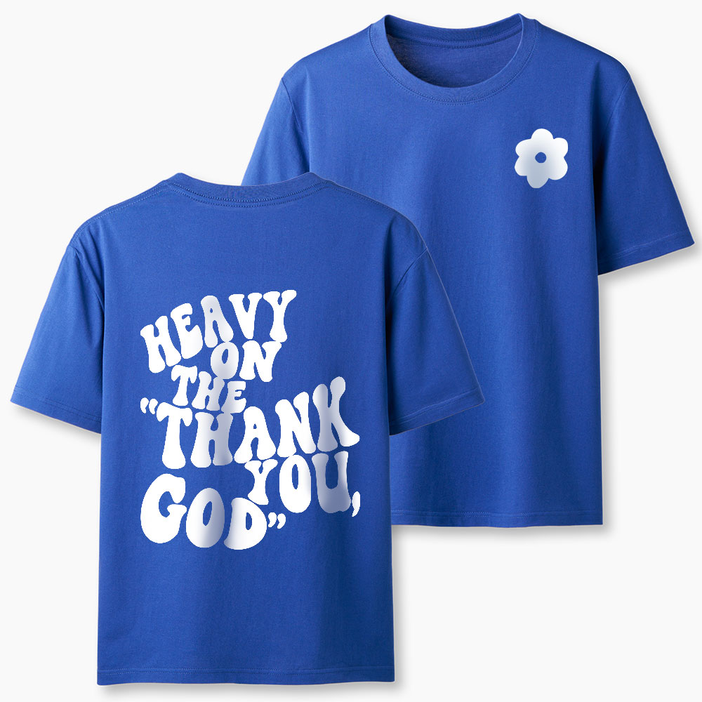 Heavy On Thank You God Christian Classic T-Shirt