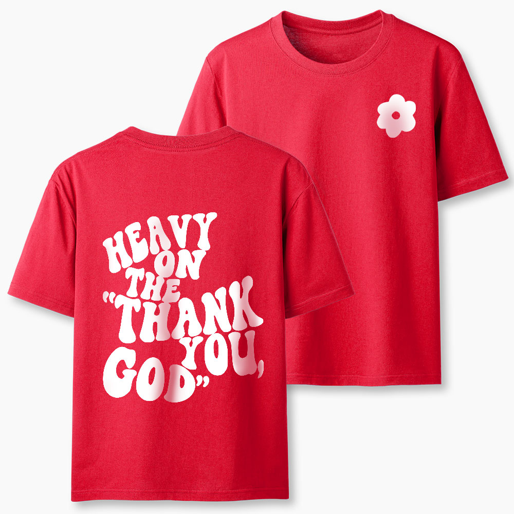Heavy On Thank You God Christian Classic T-Shirt