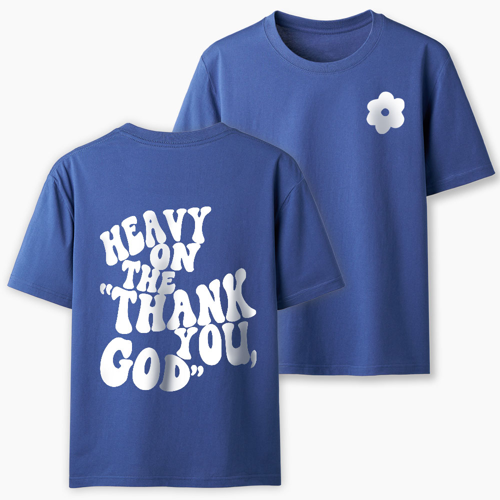 Heavy On Thank You God Christian Classic T-Shirt