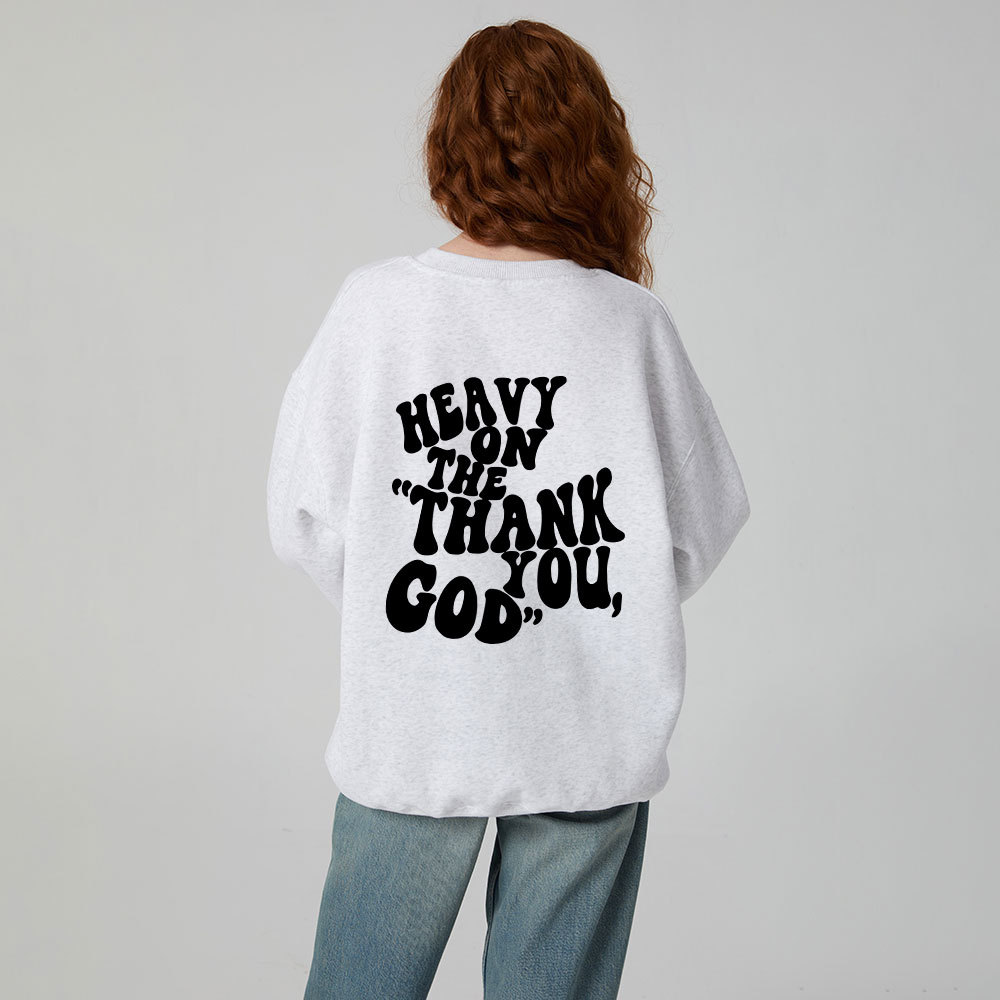 Heavy On Thank You God Christian Fleece Sweatshirt 