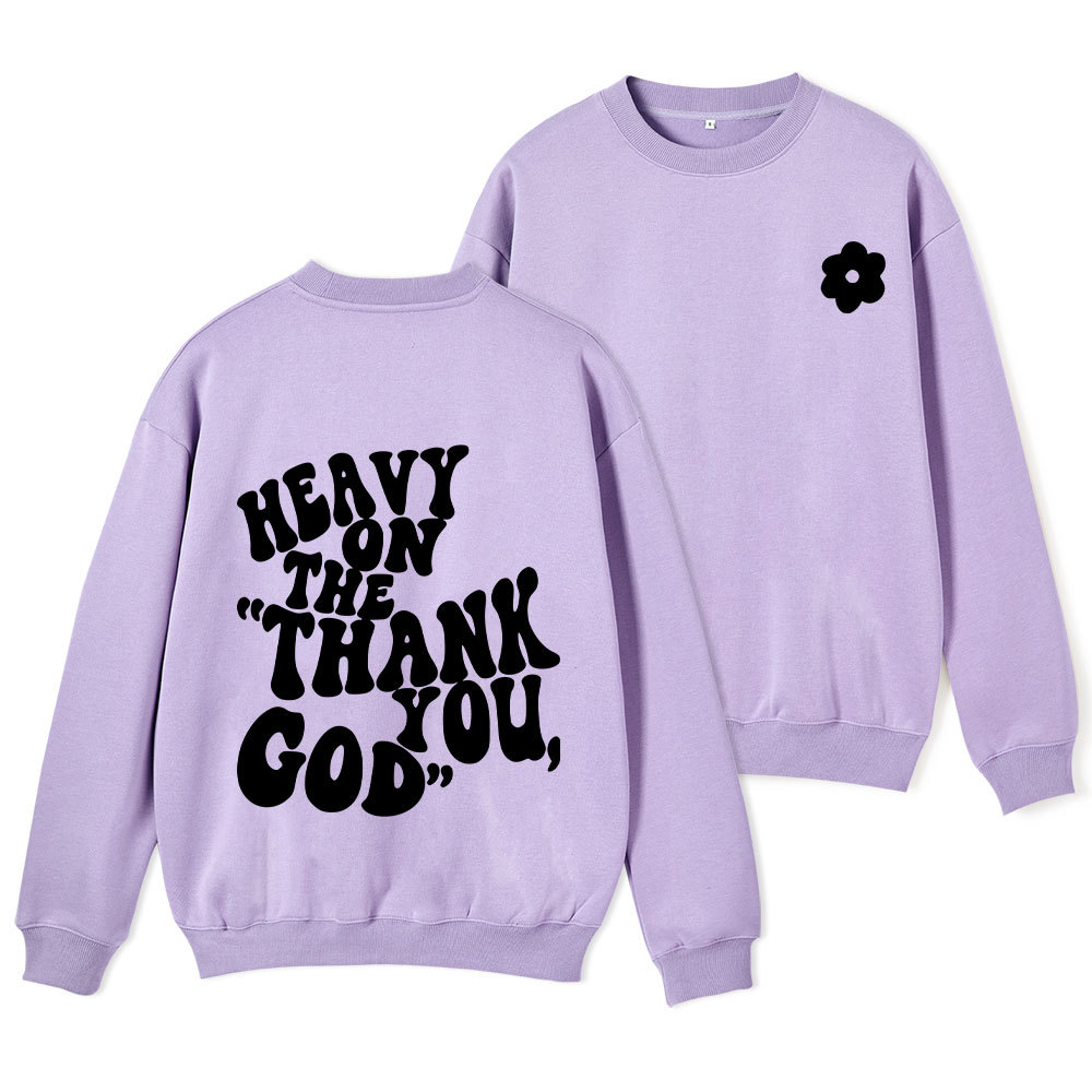 Heavy On Thank You God Christian Fleece Sweatshirt 