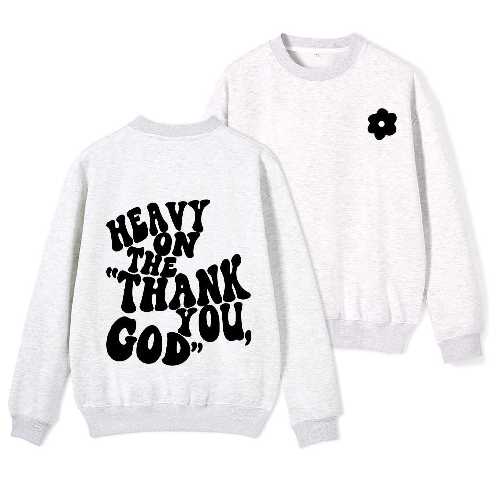 Heavy On Thank You God Christian Fleece Sweatshirt 