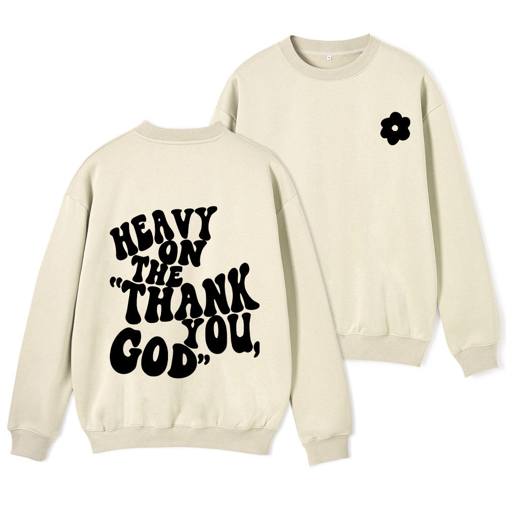 Heavy On Thank You God Christian Fleece Sweatshirt 