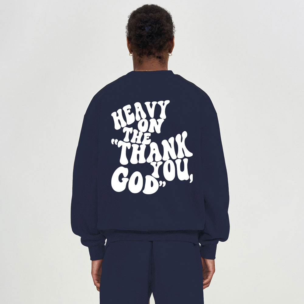 Heavy On Thank You God Christian Fleece Sweatshirt 
