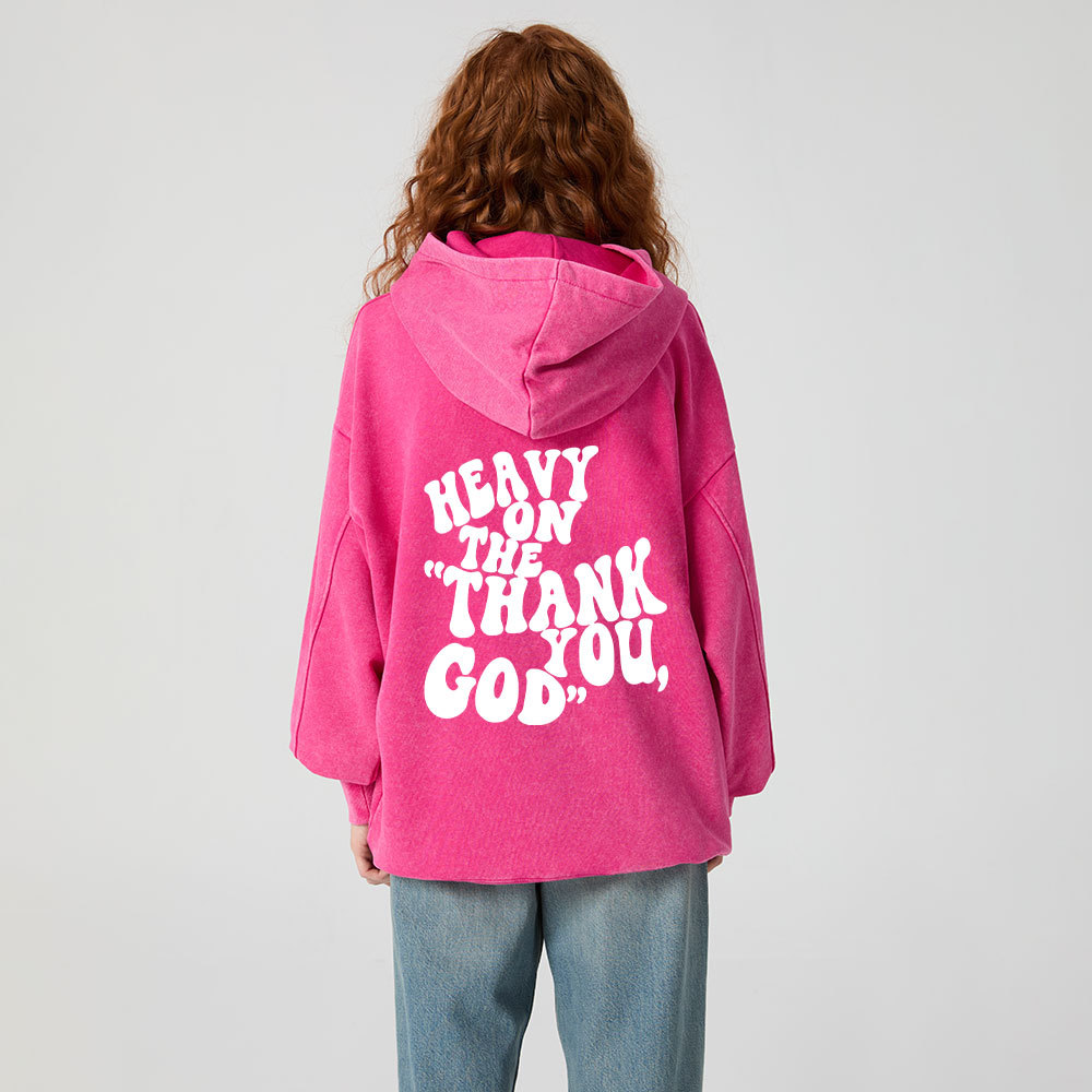 Heavy On Thank You God Christian Washed Hoodie