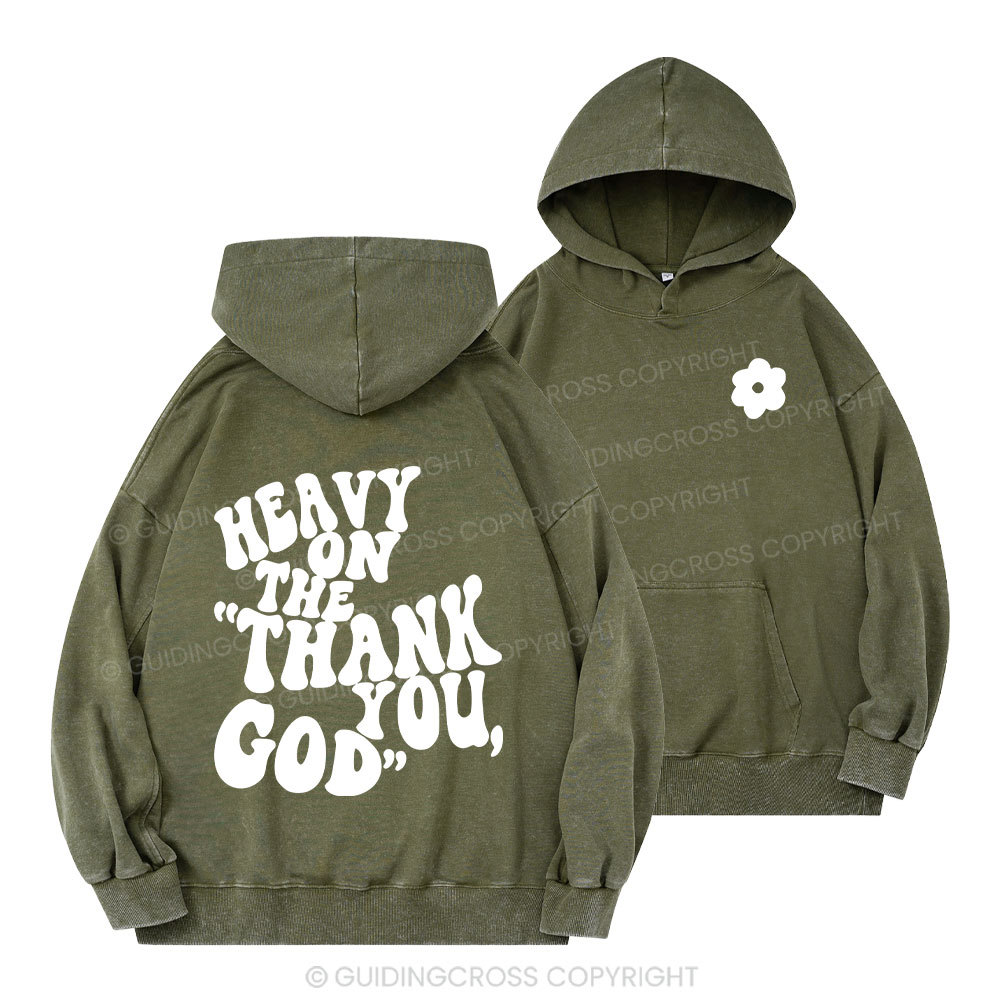 Heavy On Thank You God Christian Washed Hoodie