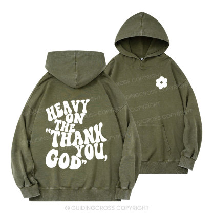 Heavy On Thank You God Christian Washed Hoodie