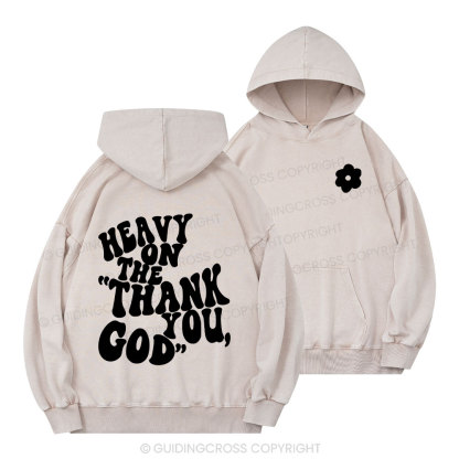 Heavy On Thank You God Christian Washed Hoodie